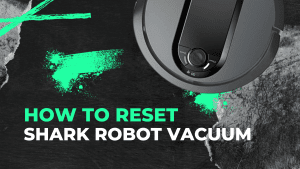 How to Reset Shark Robot Vacuum: A Comprehensive Guide - Robot Chores